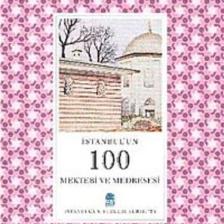 İstanbul'Un Yüzleri Serisi-50: İstanbul'Un 100 Mektebi Ve Medresesi-Mustafa Göleç