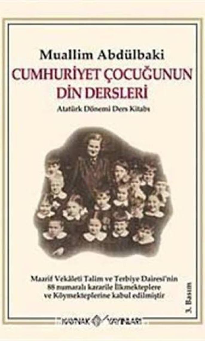 Cumhuriyet Çocuğunun Din Dersleri Atatürk Dönemi Ders Kitabı-Muallim Abdülbaki