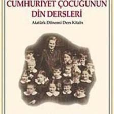 Cumhuriyet Çocuğunun Din Dersleri Atatürk Dönemi Ders Kitabı-Muallim Abdülbaki