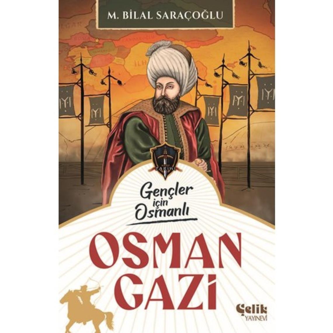 Gençler Için Osmanlı Osman Gazi - M. Bilal Saraçoğlu