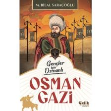 Gençler Için Osmanlı Osman Gazi - M. Bilal Saraçoğlu