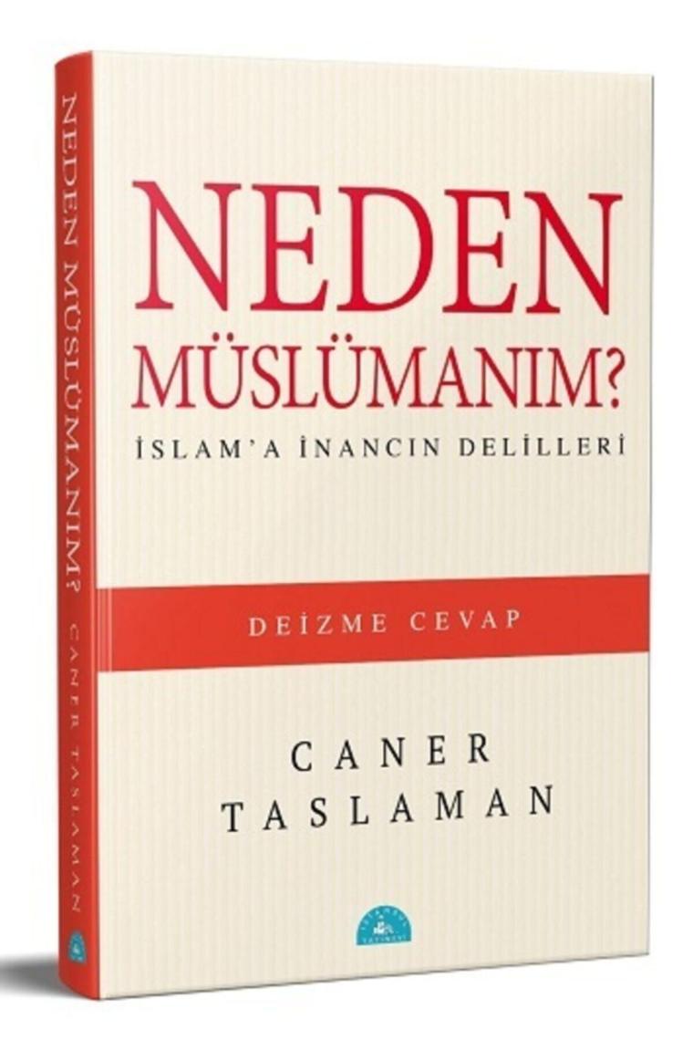 Neden Müslümanım? - İslam'a İnancın Delilleri-Caner Taslaman