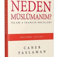 Neden Müslümanım? - İslam'a İnancın Delilleri-Caner Taslaman