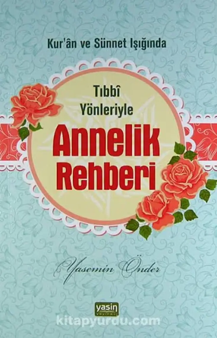 Tıbbi Yönleriyle Annelik Rehberi - Yasemin Önder