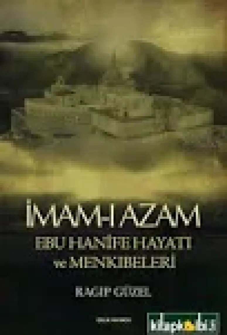 İmam-ı Azam Ebu Hanife Hayatı ve Menkıbeleri - Ragıp Güzel
