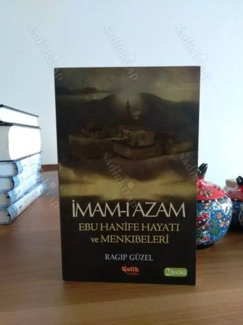 İmam-ı Azam Ebu Hanife Hayatı ve Menkıbeleri - Ragıp Güzel