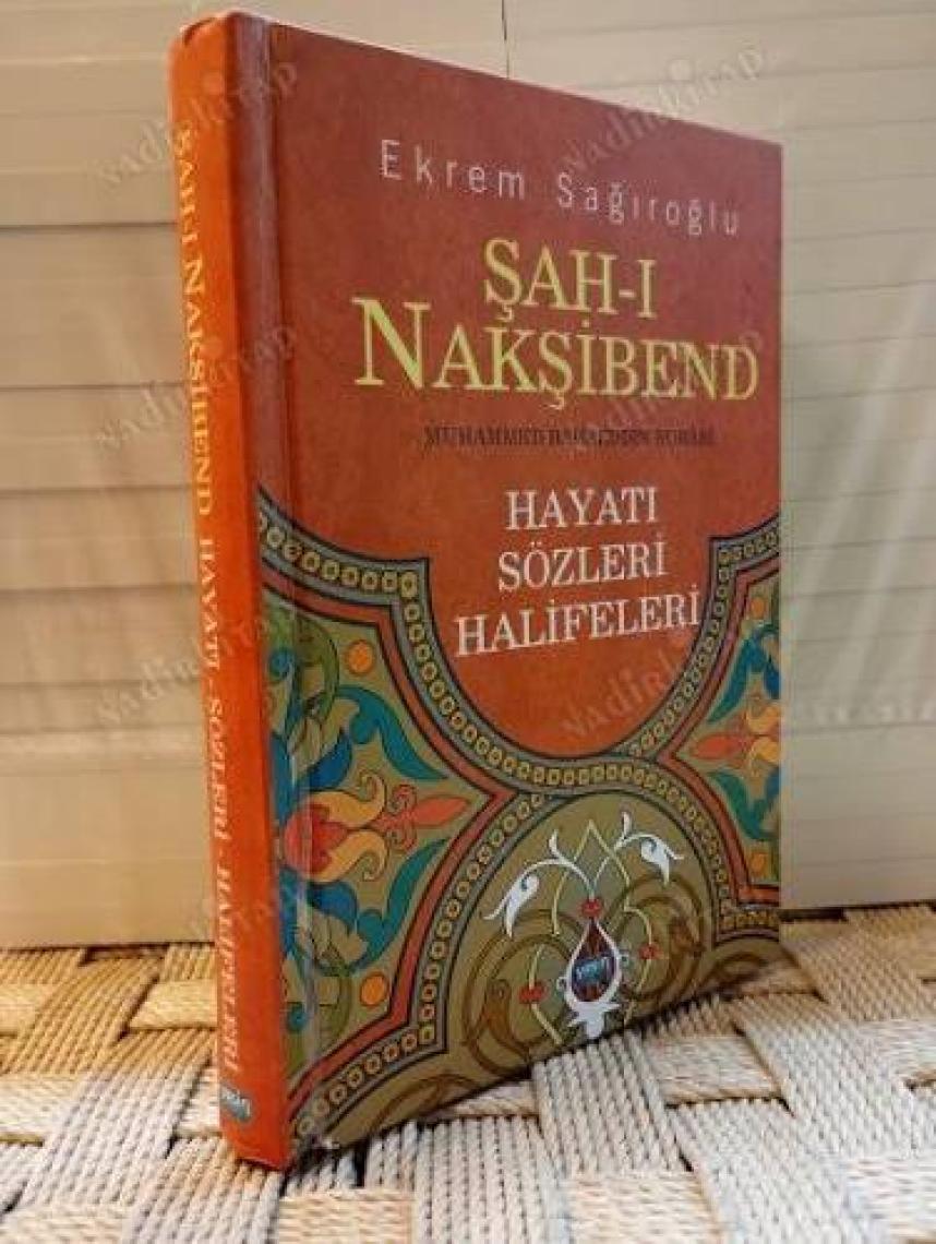 Şah-ı Nakşibend : Muhammed Bahaeddin Buhari - Ekrem Sağıroğlu