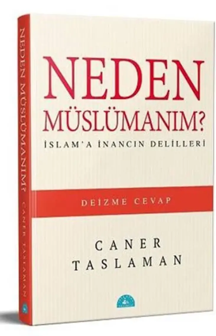 Neden Müslümanım? - İslam'a İnancın Delilleri-Caner Taslaman