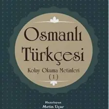 Osmanlıca Kolay Okuma Metinleri 1 - Metin Uçar