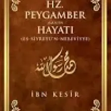 Hz. Peygamber (S.A.V.)'in Hayatı - İbn Kesir