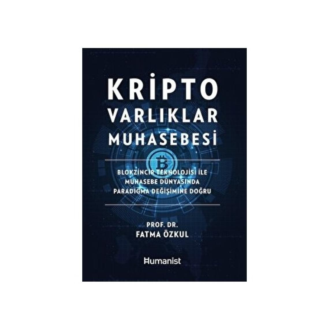 Kripto Varlıklar Muhasebesi: Blokzincir Teknolojisi ile Muhasebe Dünyasında Paradigma Değişimine Doğru - Fatma Özkul