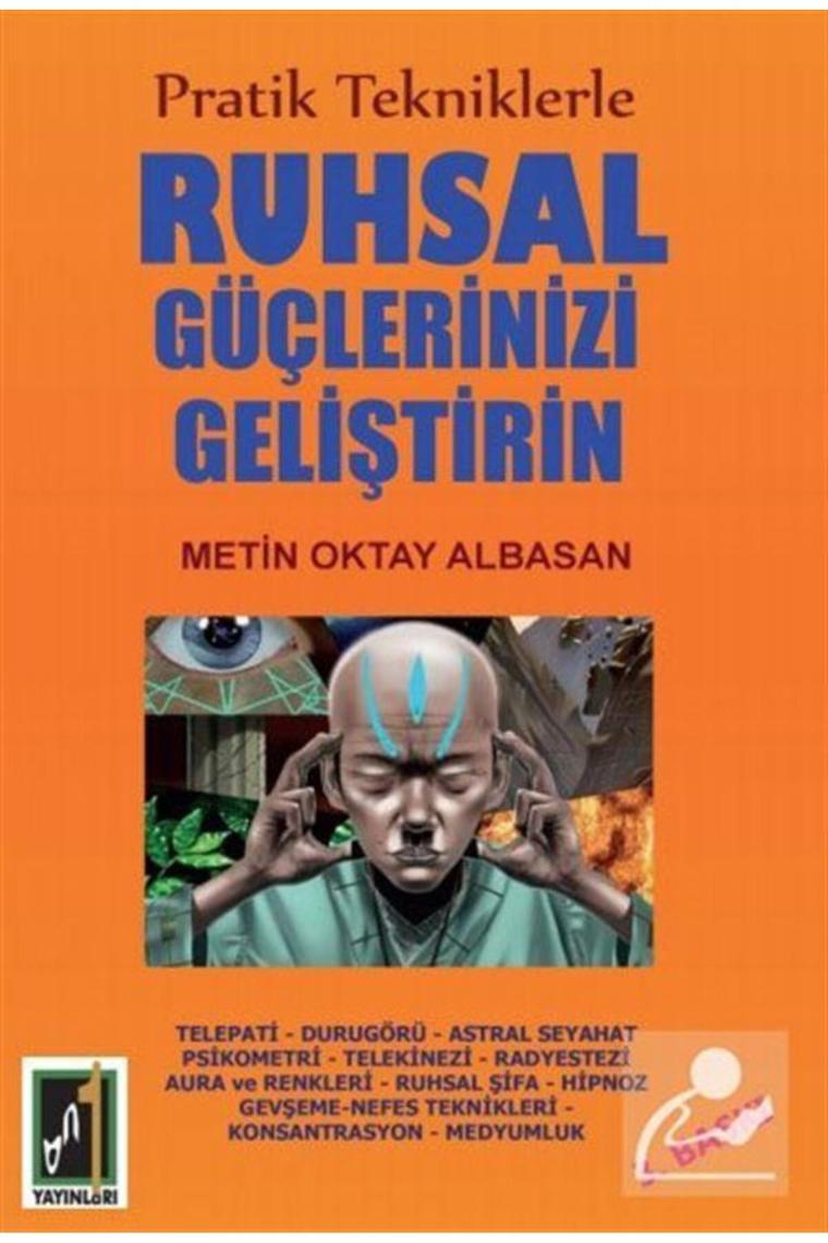 Pratik Tekniklerle Ruhsal Güçlerinizi Geliştirin