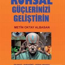Pratik Tekniklerle Ruhsal Güçlerinizi Geliştirin