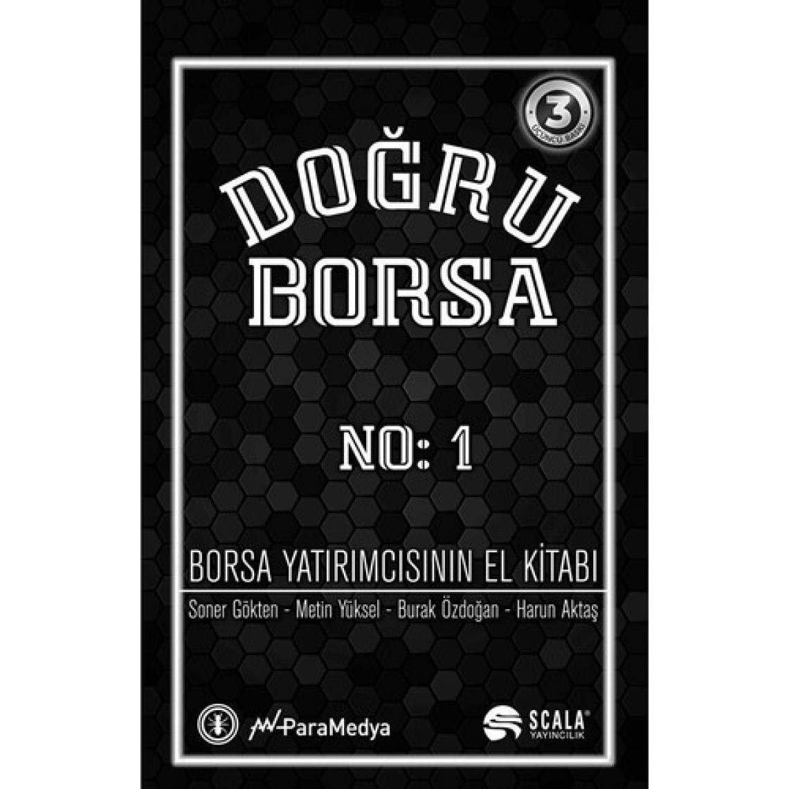 Doğru Borsa - Borsa Yatırımcısının El Kitabı No: 1 / Soner Gökten / Scala Yayıncılık / 9786256478169