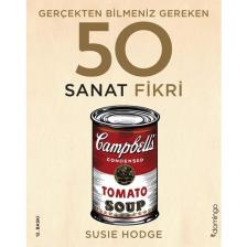 Gerçekten Bilmeniz Gereken 50 Sanat Fikri (Ciltli) - Susie Hodge