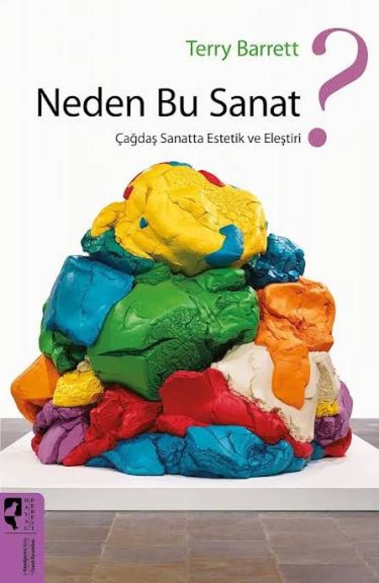 Neden Bu Sanat Çağdaş Sanatta Estetik Ve Eleştiri-Terry Barrett