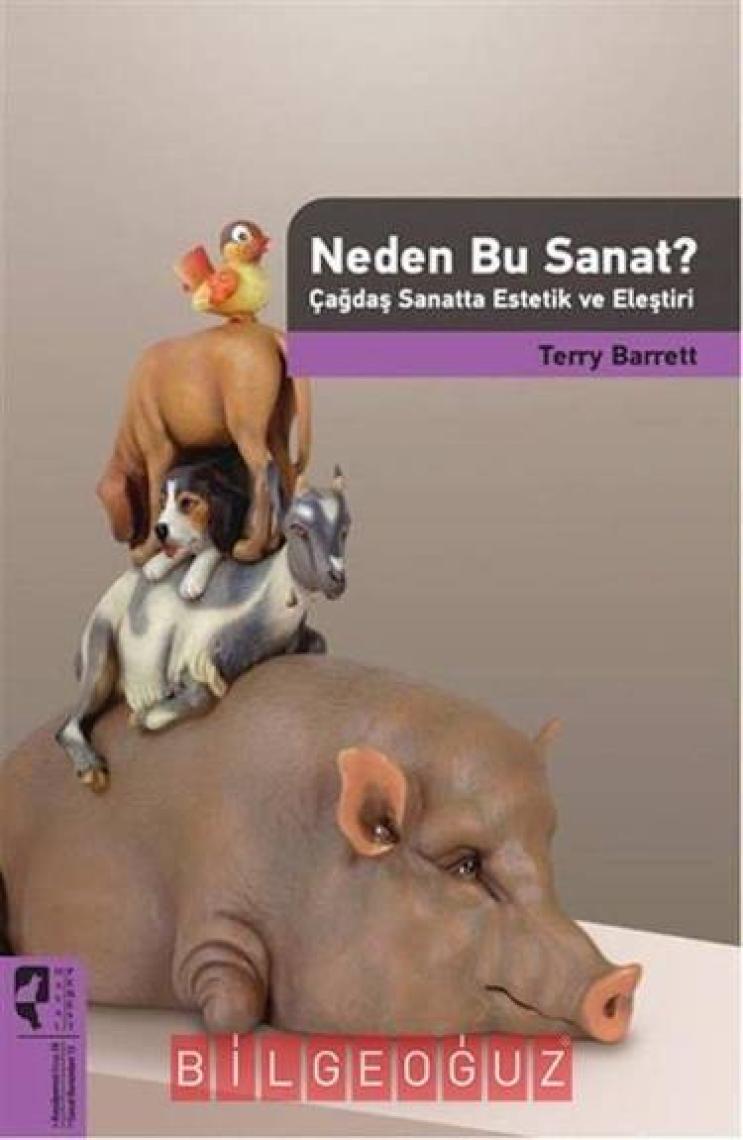 Neden Bu Sanat Çağdaş Sanatta Estetik Ve Eleştiri-Terry Barrett