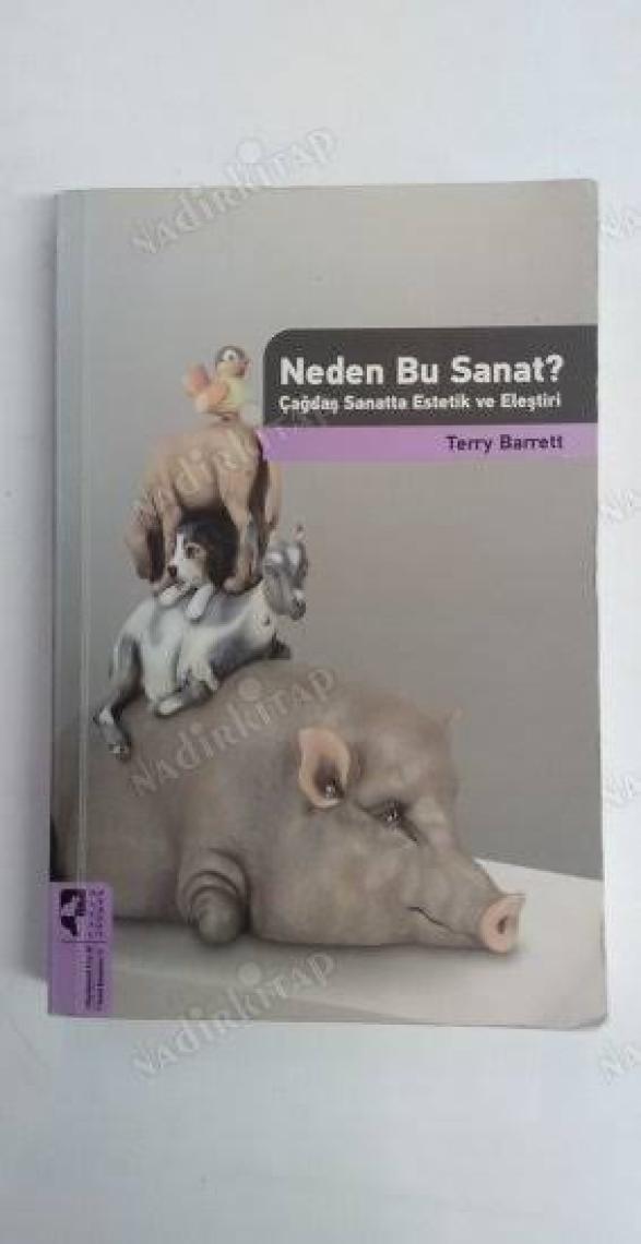Neden Bu Sanat Çağdaş Sanatta Estetik Ve Eleştiri-Terry Barrett
