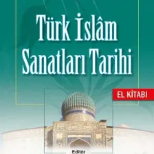 Türk İslam Sanatları Tarihi El Kitabı