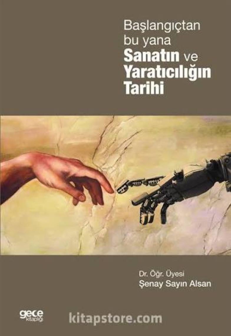 Başlangıçtan Bu Yana Sanatın Ve Yaratıcılığın Tarihi - Şenay Sayın Alsan