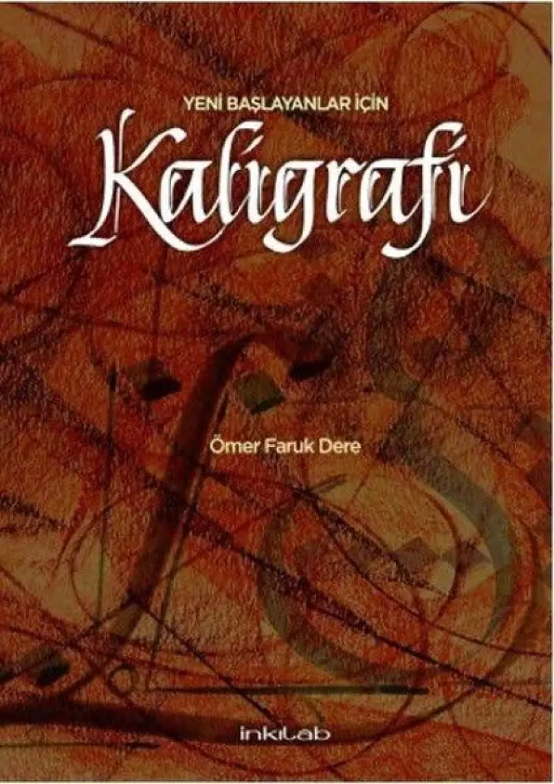 Yeni Başlayanlar İçin Kaligrafi - Ömer Faruk Dere