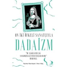 On İki Öfkeli Sanatçıyla Dadaizm - Onur Ataç