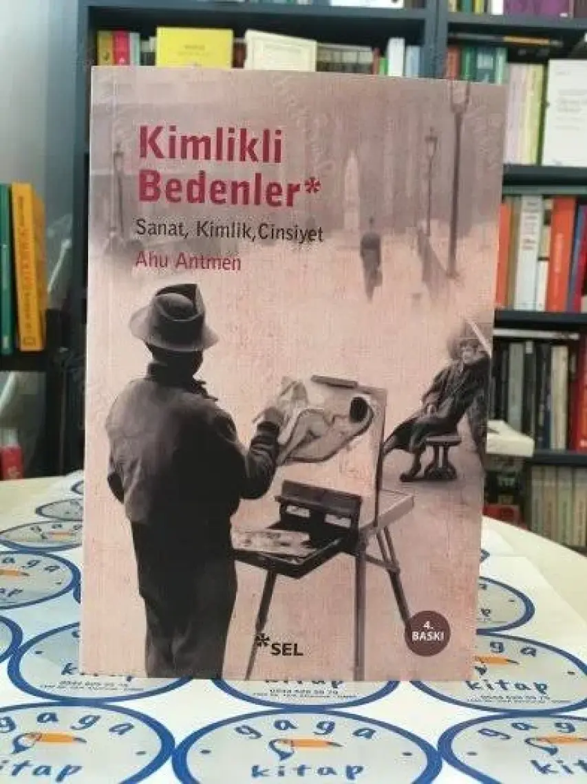 Kimlikli Bedenler - Sanat, Kimlik, Cinsiyet-Ahu Antmen