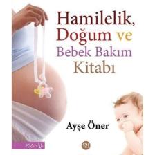 Hamilelik Doğum Ve Bebek Bakım Kitabı Ayşe Öner