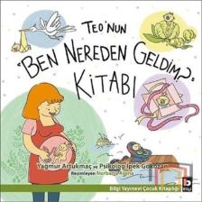 Teo’nun “ben Nereden Geldim” Kitabı /yağmur Artukmaç & Ipek Gökozan / Çocuk