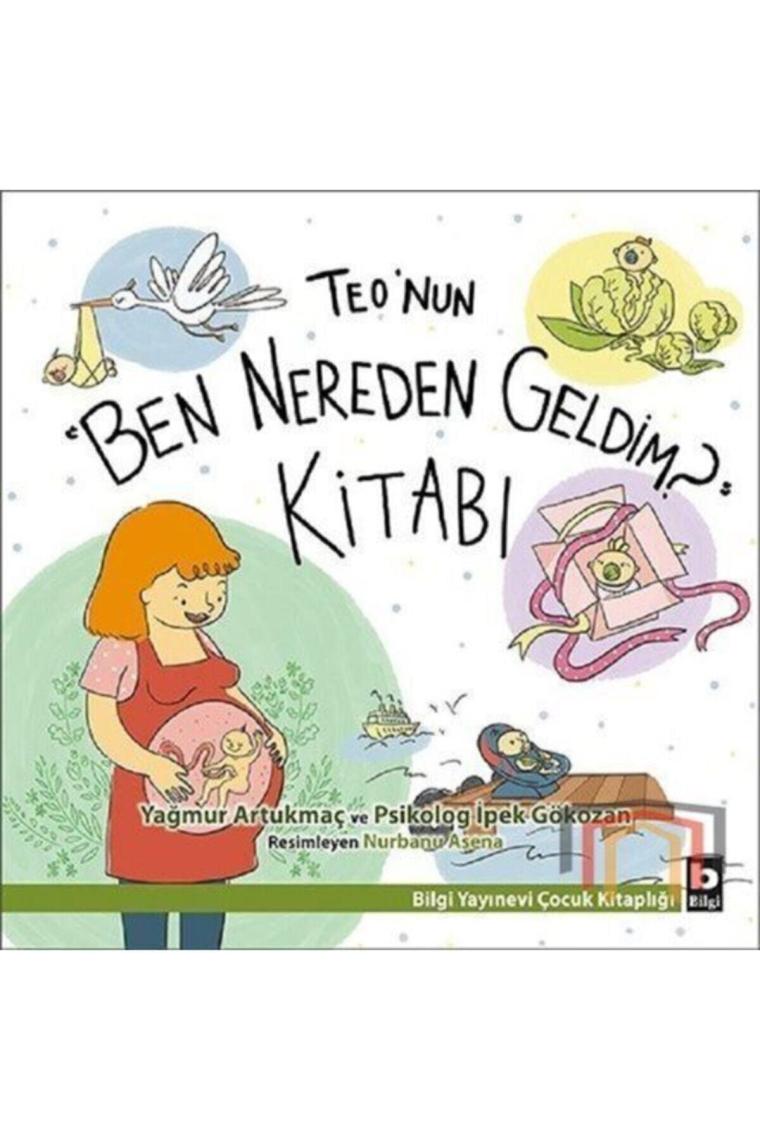 Teo’nun “ben Nereden Geldim” Kitabı /yağmur Artukmaç & Ipek Gökozan / Çocuk