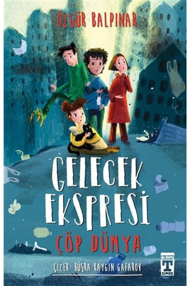 Gelecek Ekspresi - Çöp Dünya, Özgür Balpınar, Genç Timaş, Gelecek Ekspresi - Çöp Dünya Kitabı, 112