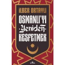Osmanlı’yı Yeniden Keşfetmek - İlber Ortaylı
