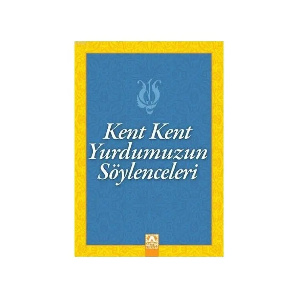 Kent Kent Yurdumuzun Söylenceleri
