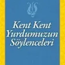 Kent Kent Yurdumuzun Söylenceleri
