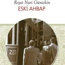 Eski Ahbap - Reşat Nuri Güntekin