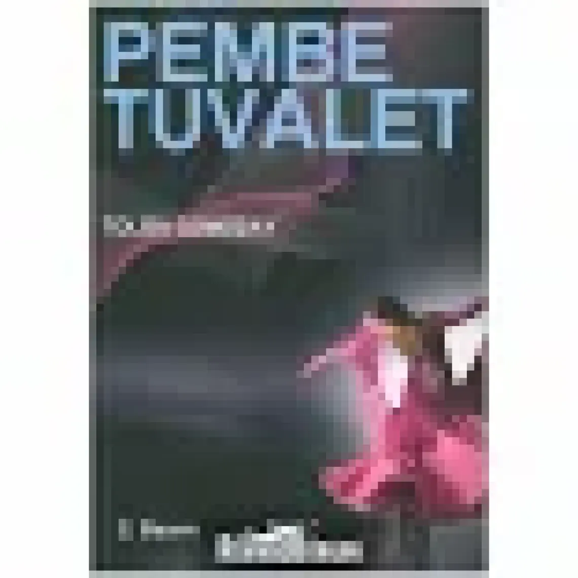 Pembe Tuvalet - Tolga Gümüşay