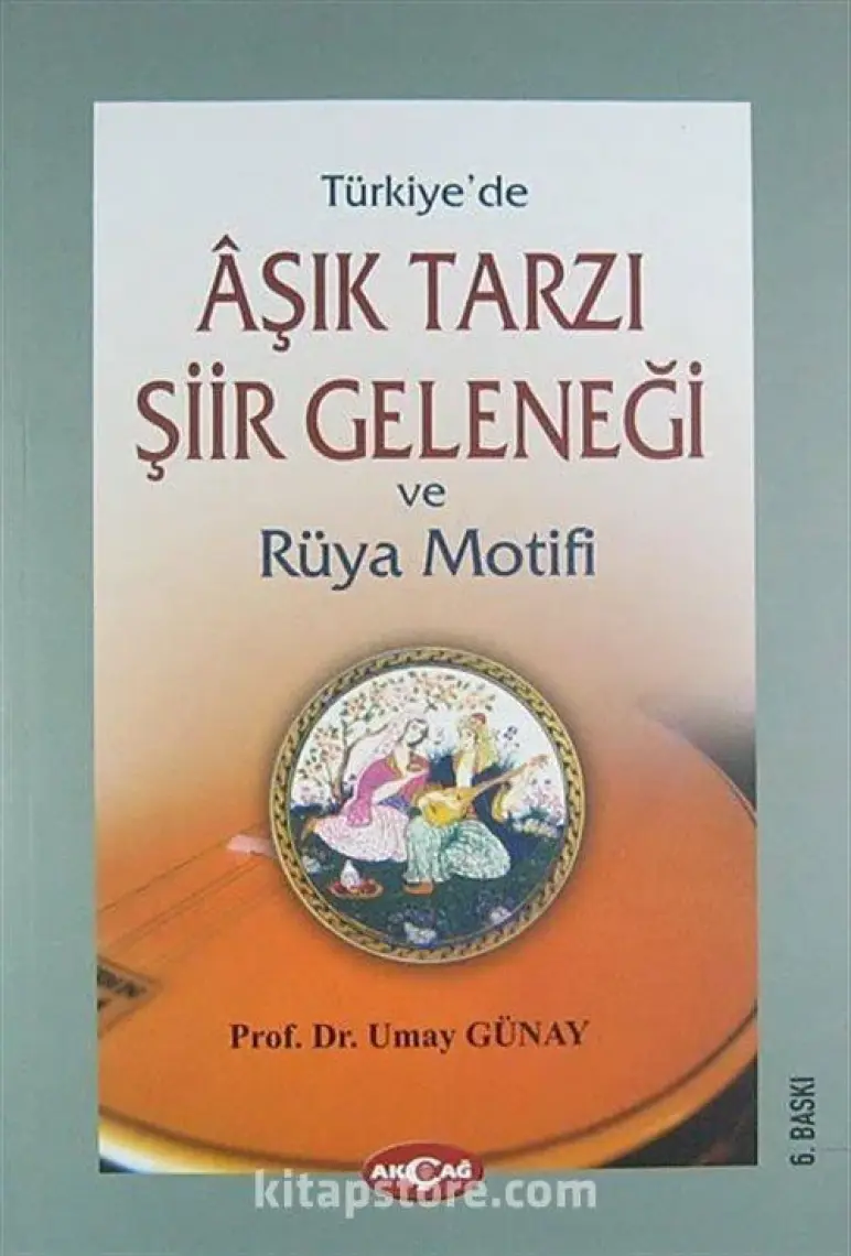 Akçağ Yayınları Türkiye'de Aşık Tarzı Şiir Geleneği Ve Rüya Motifi