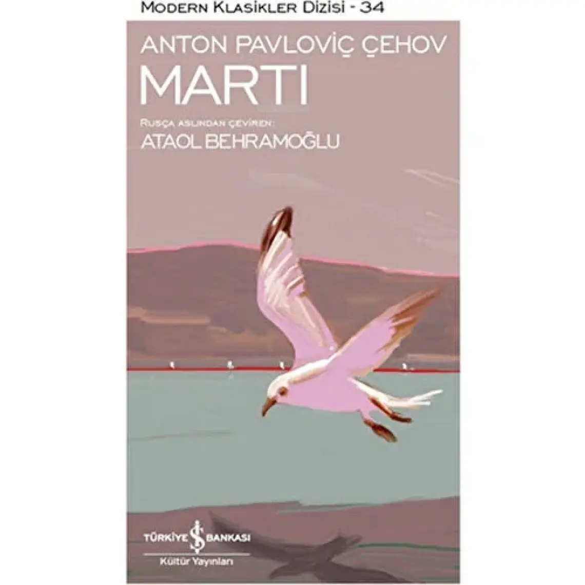 Martı - Anton Pavloviç Çehov İş Bankası Kültür Yayınları