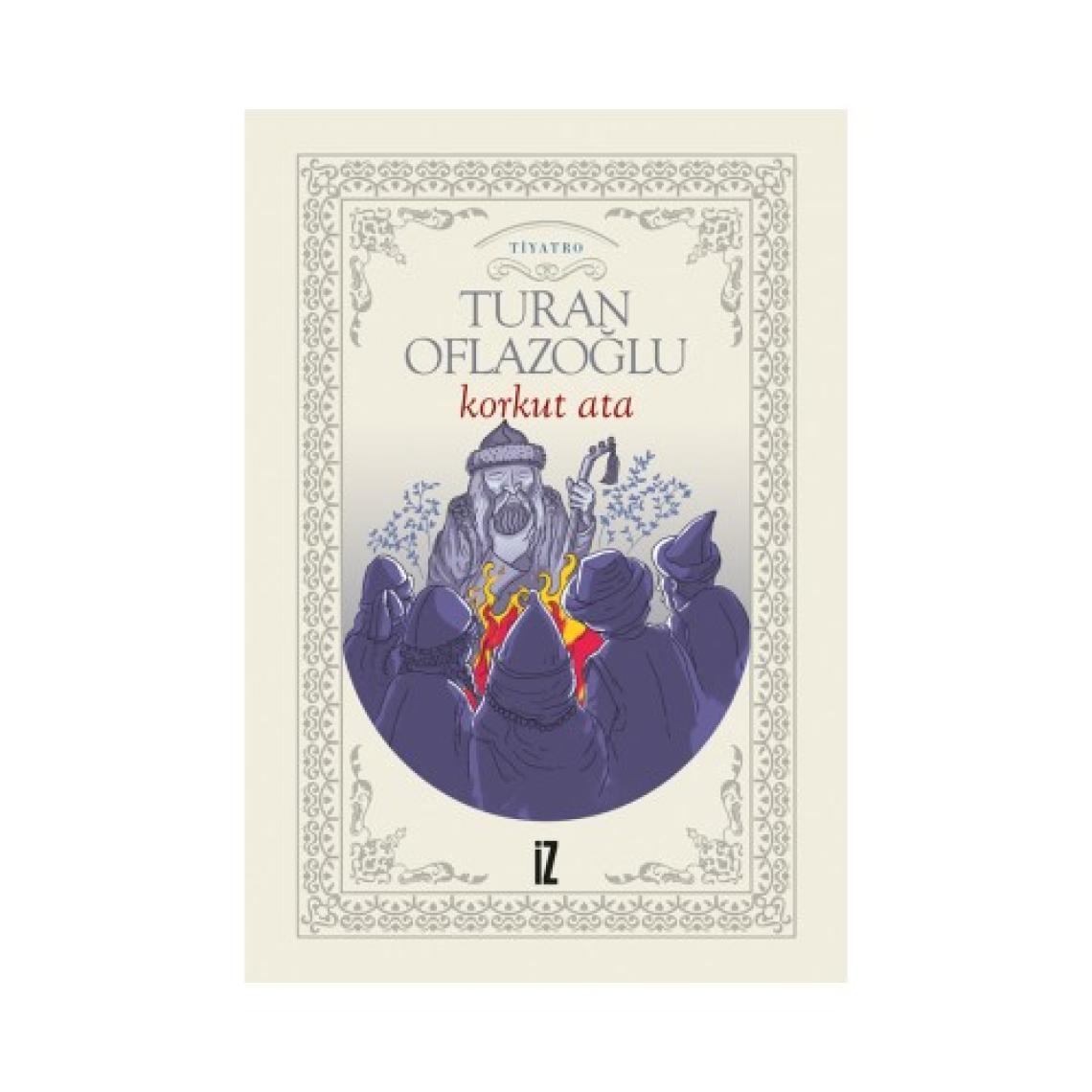 Korkut Ata - Abdulkadir Turan Oflazoğlu