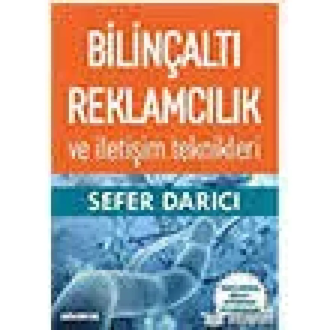 Bilinçaltı Reklamcılık Ve İletişim Teknikleri