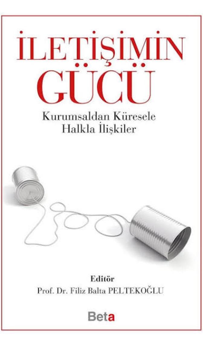 İletişimin Gücü - Kurumsaldan Küresele Halkla İlişkiler / Filiz Balta Peltekoğlu