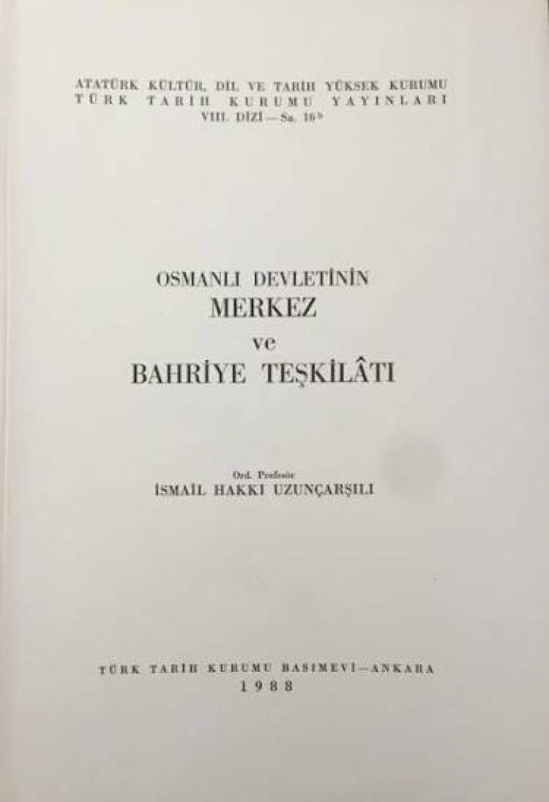 Osmanlı Devleti'nin Merkez ve Bahriye Teşkilatı - Ismail Hakkı Uzunçarşılı