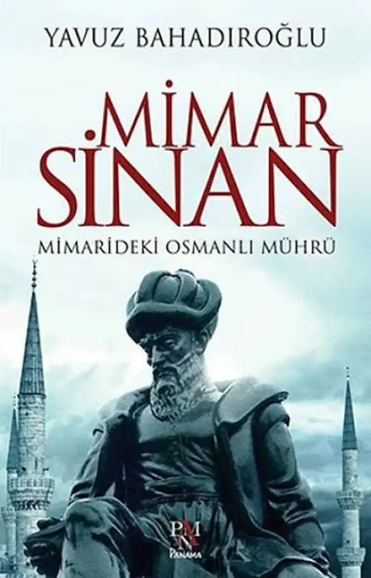 Mimar Sinan Mimarideki Osmanlı Mührü - Yavuz Bahadıroğlu