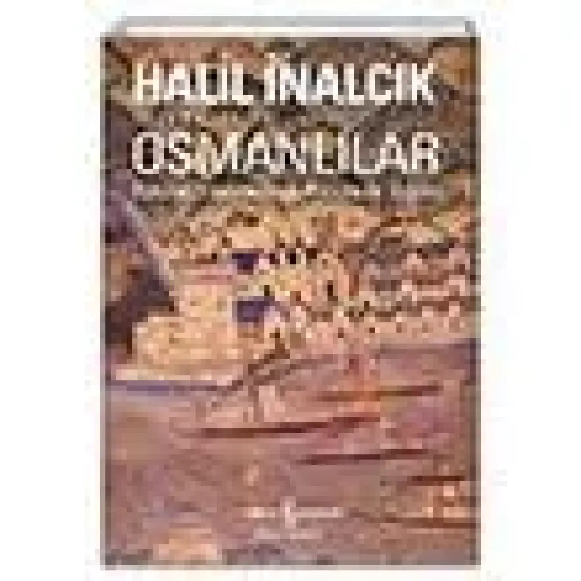 Osmanlılar - Halil İnalcık