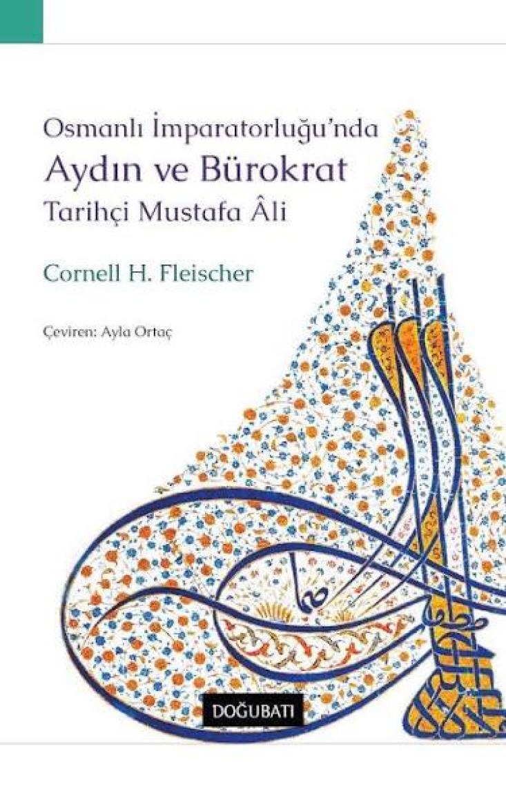 Osmanlı Imparatorluğu’nda Aydın ve Bürokrat Tarihçi Mustafa Ali - Cornell H. Fleischer