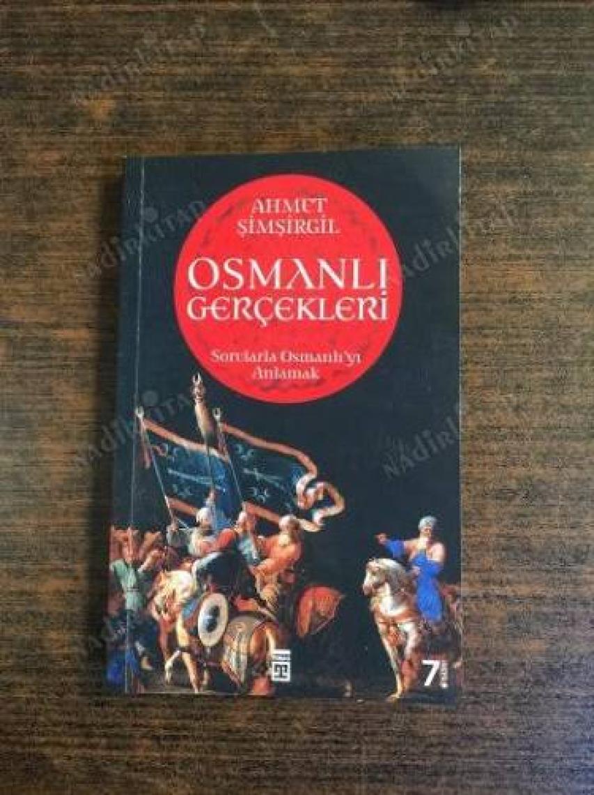 Osmanlı Gerçekleri: Sorularla Osmanlı'yı Anlamak - Ahmet Şimşirgil