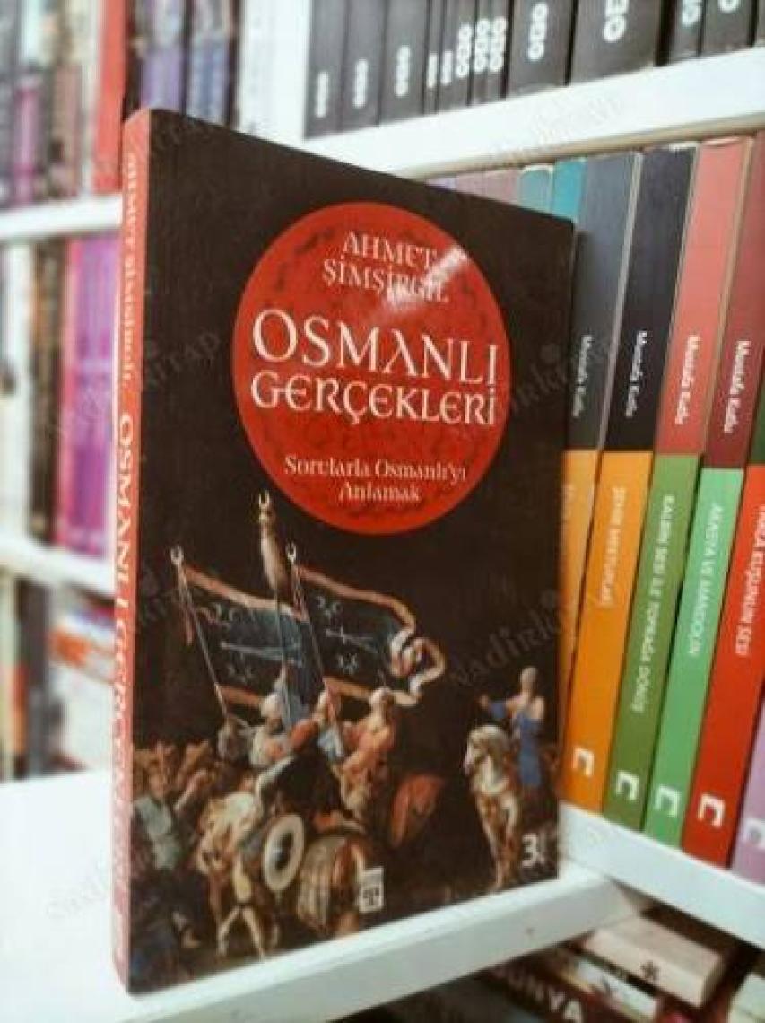 Osmanlı Gerçekleri: Sorularla Osmanlı'yı Anlamak - Ahmet Şimşirgil
