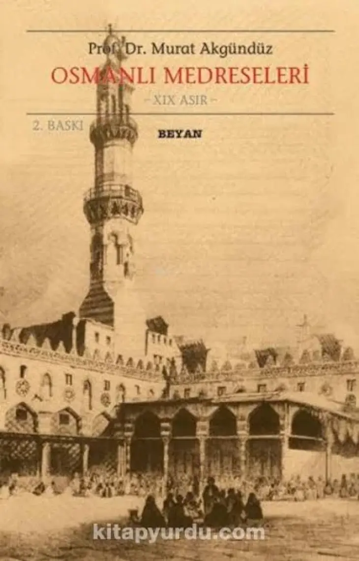 Osmanlı Medreseleri 19. Asır-Murat Akgündüz