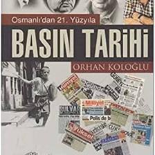 Osmanlı'Dan 21.Yüzyıla Basın Tarihi-Orhan Koloğlu