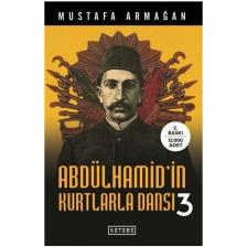 Abdülhamid'İn Kurtlarla Dansı - 3 - Mustafa Armağan